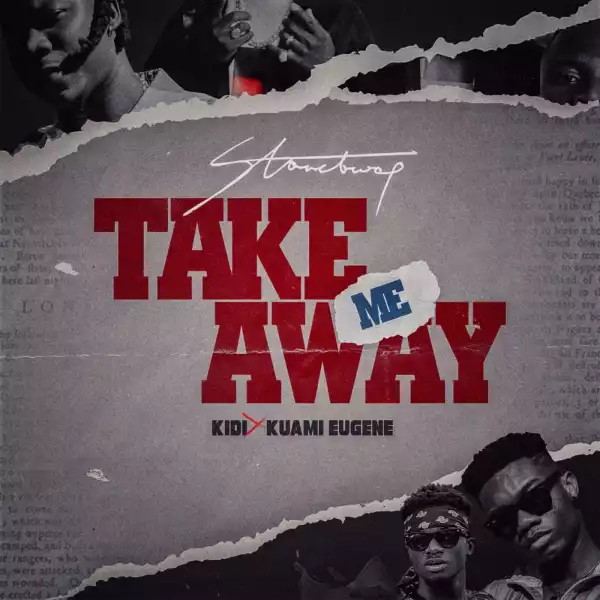 Stonebwoy - Take Me Away ft. KiDi & Kuami Eugene